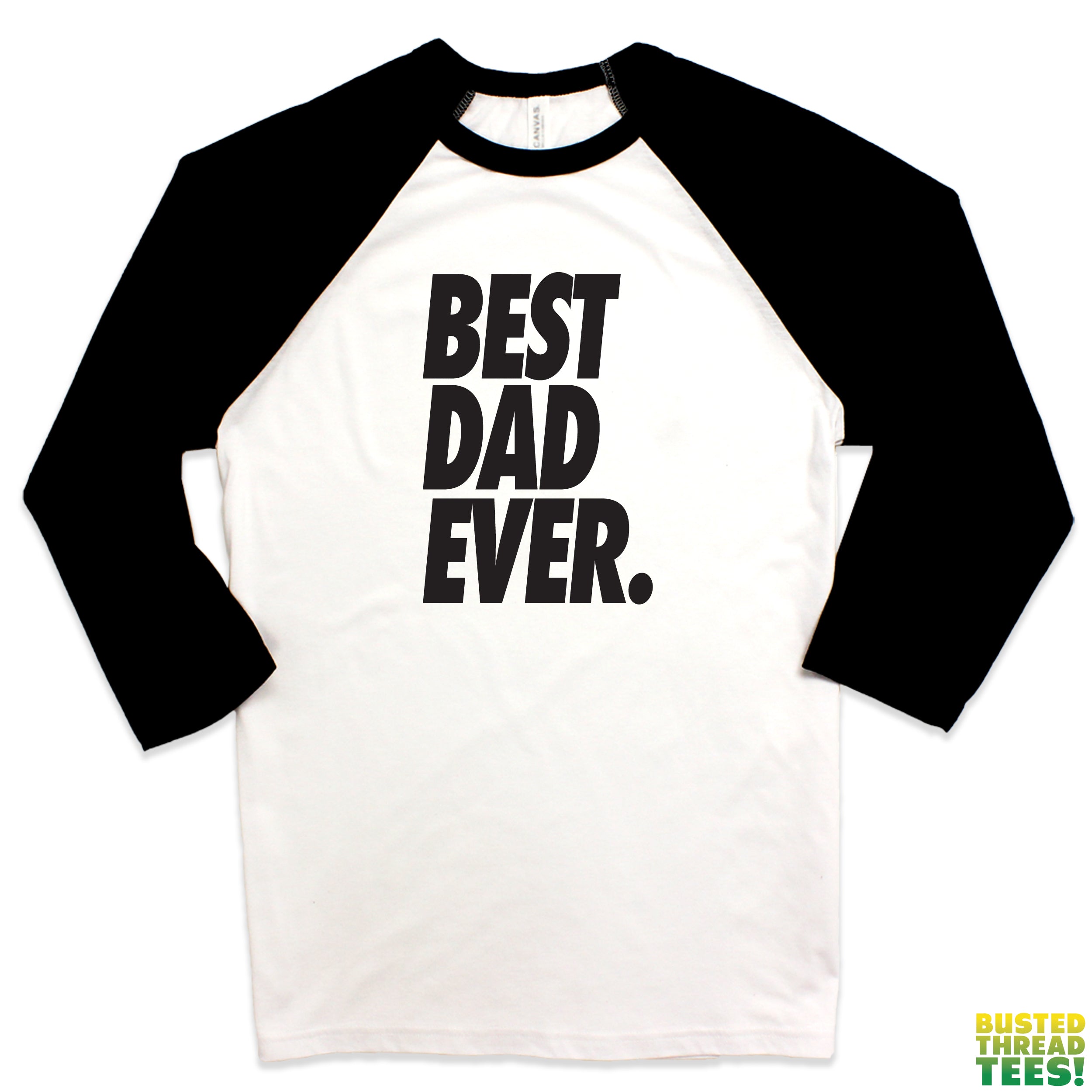 Best Dad Ever Baseball Tee | Busted Thread Tees