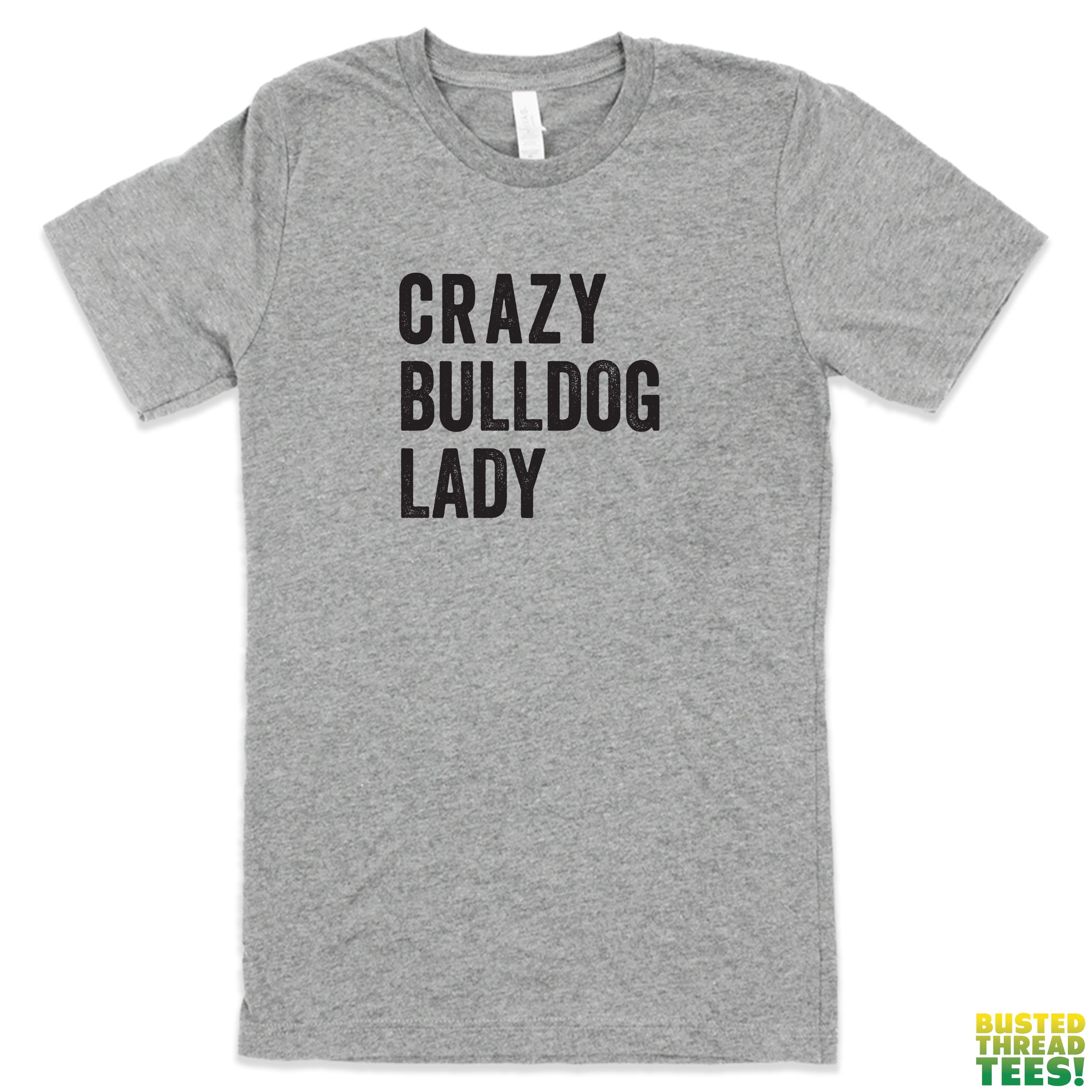 Crazy Bulldog Lady Grey Tee | Busted Thread Tees