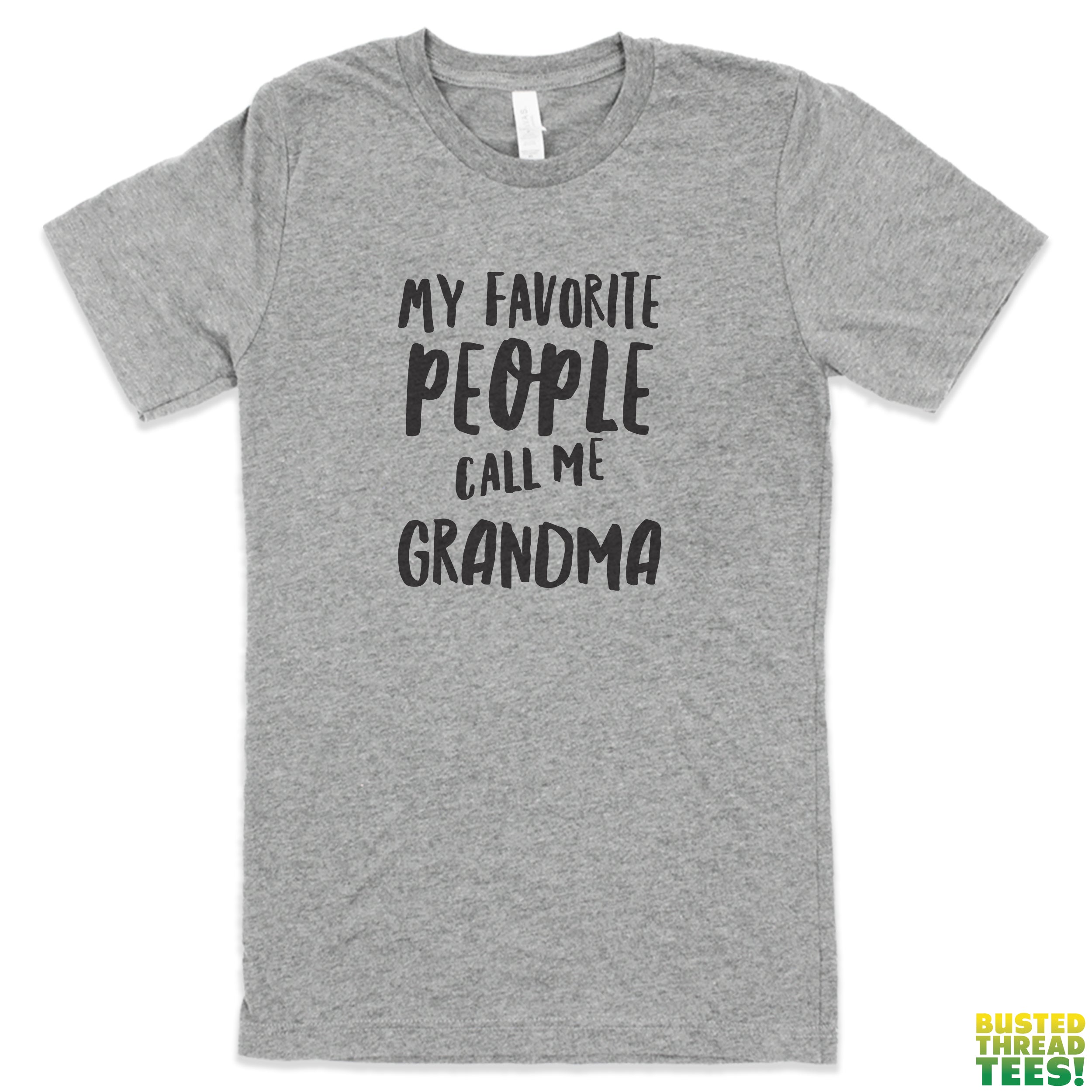My Favorite People Call Me Grandma Grey Tee | Busted Thread Tees 