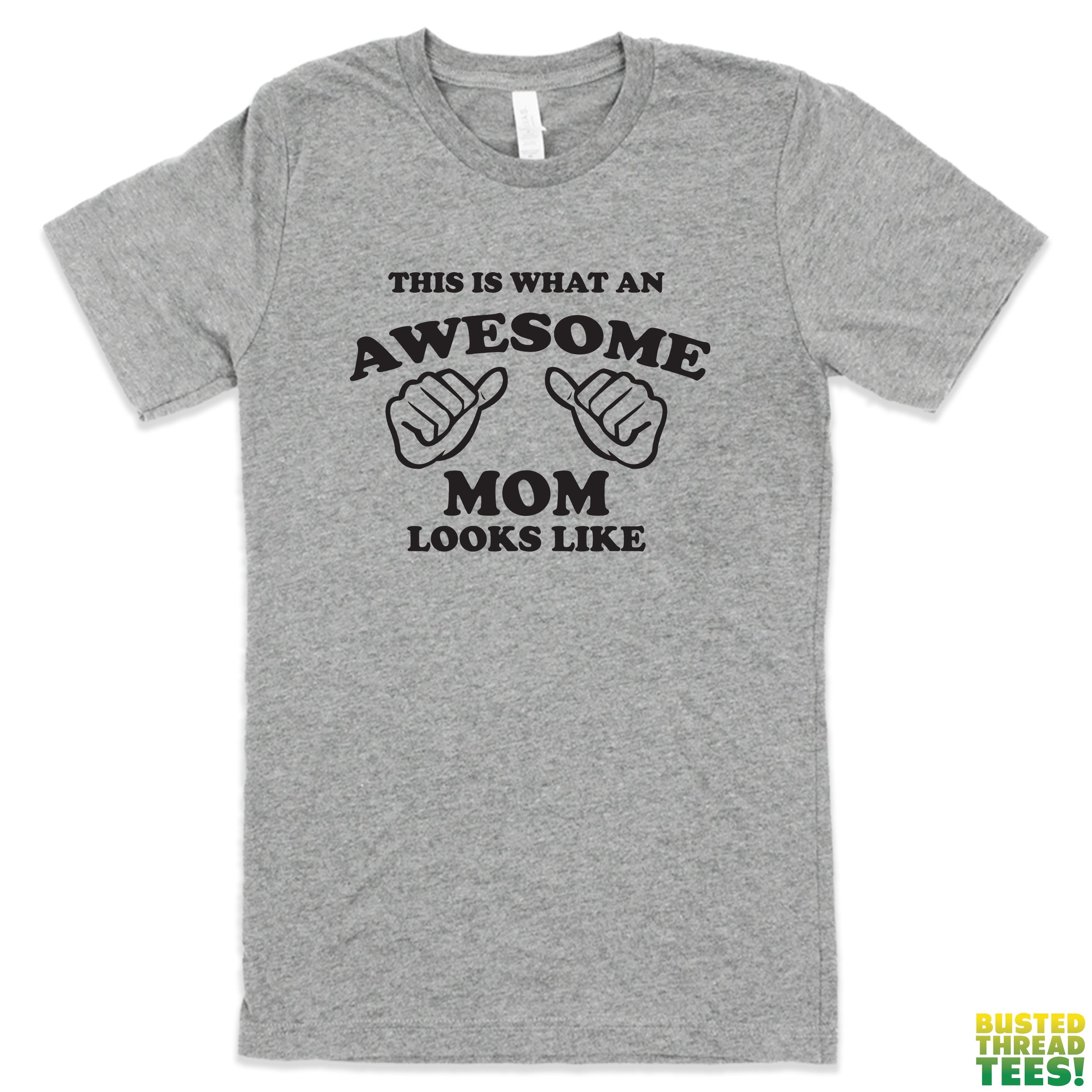 This is What an Awesome Mom Looks Like Grey Tee | Busted Thread Tees