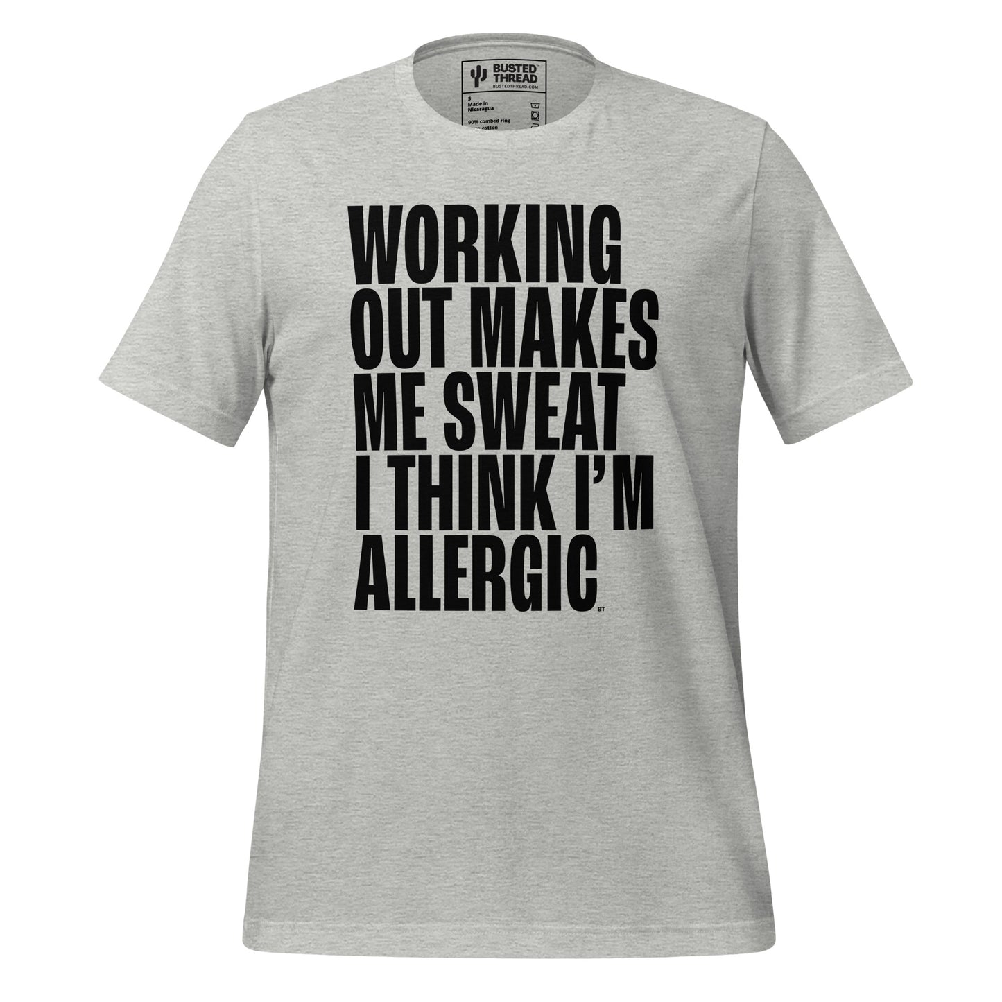 WORKING OUT MAKES ME SWEAT I THINK I'M ALLERGIC TEE