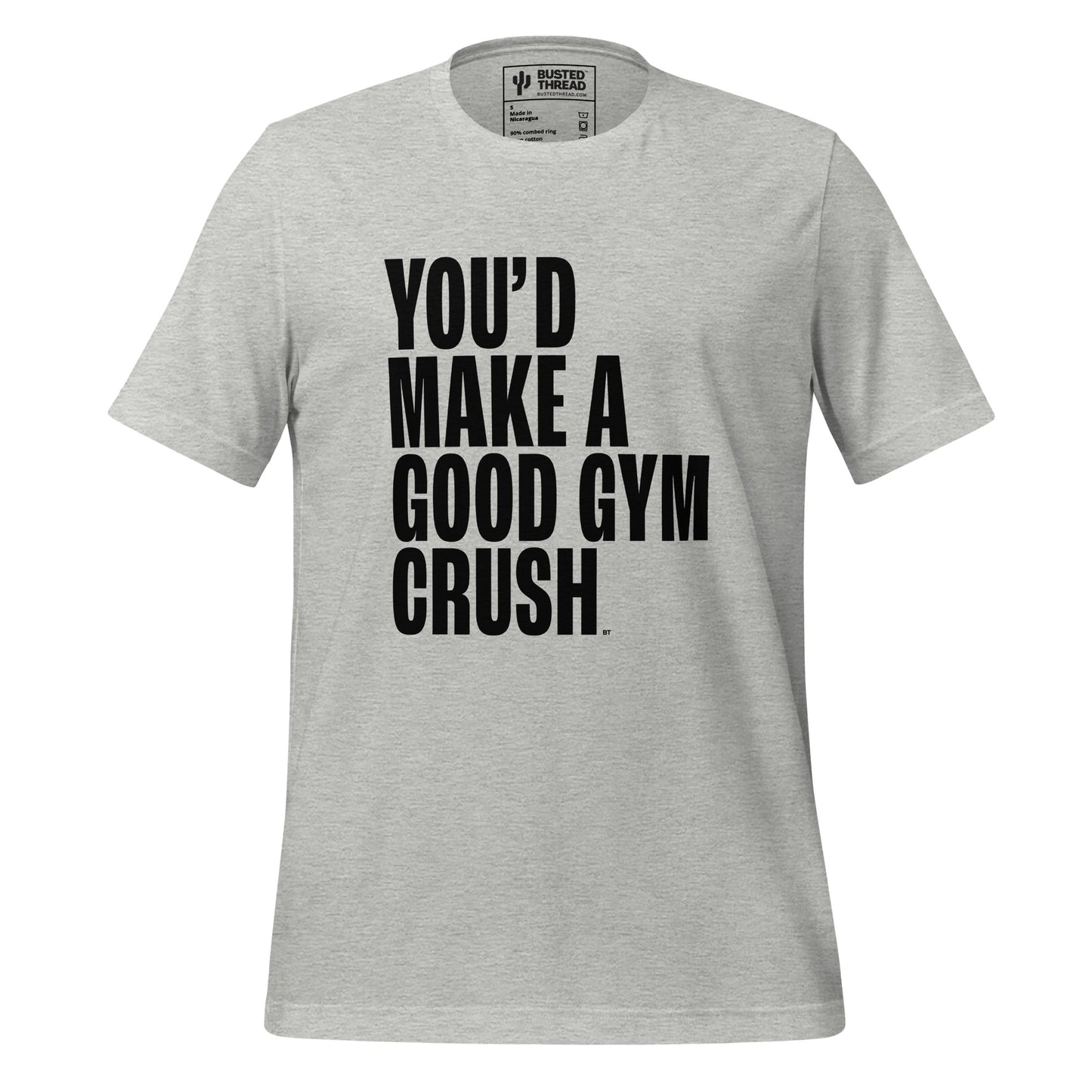 YOU'D MAKE A GOOD GYM CRUSH TEE