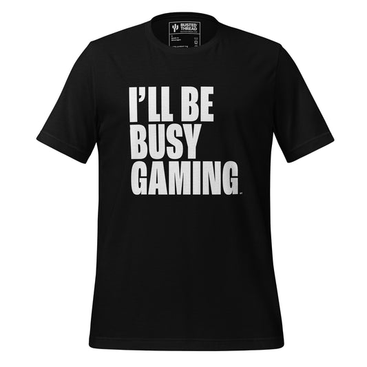 I'LL BE BUSY GAMING TEE