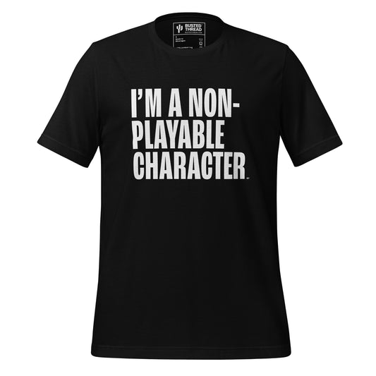 I'M A NON-PLAYABLE CHARACTER TEE