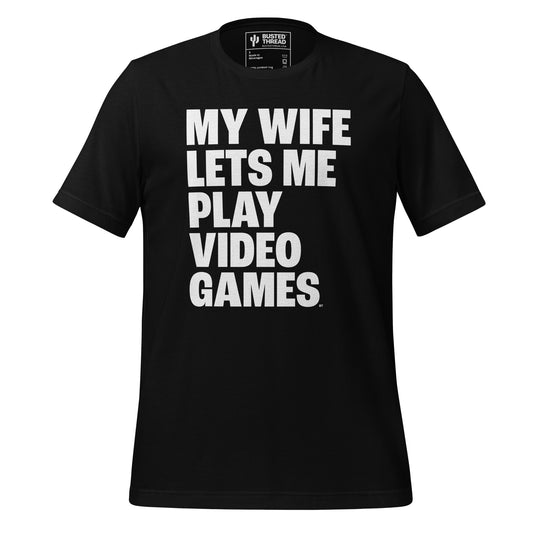 MY WIFE LETS ME PLAY VIDEO GAMES TEE