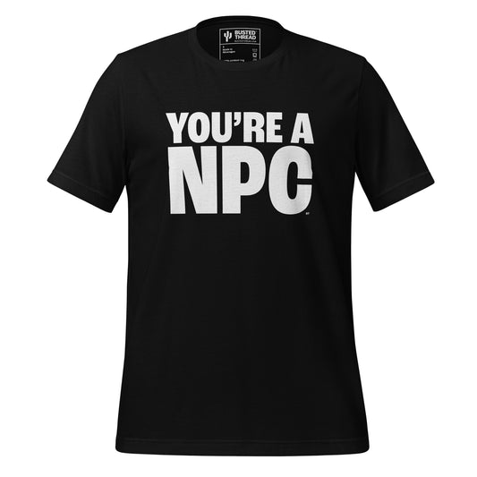 YOU'RE AN NPC TEE