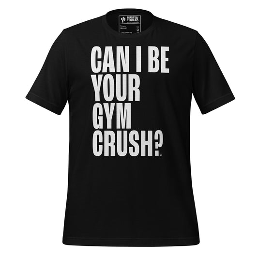 CAN I BE YOUR GYM CRUSH TEE