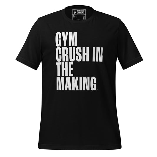 GYM CRUSH IN THE MAKING TEE