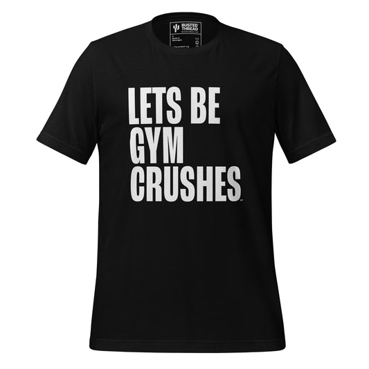 LET'S BE GYM CRUSHES TEE