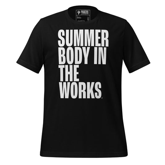 SUMMER BODY IN THE WORKS TEE