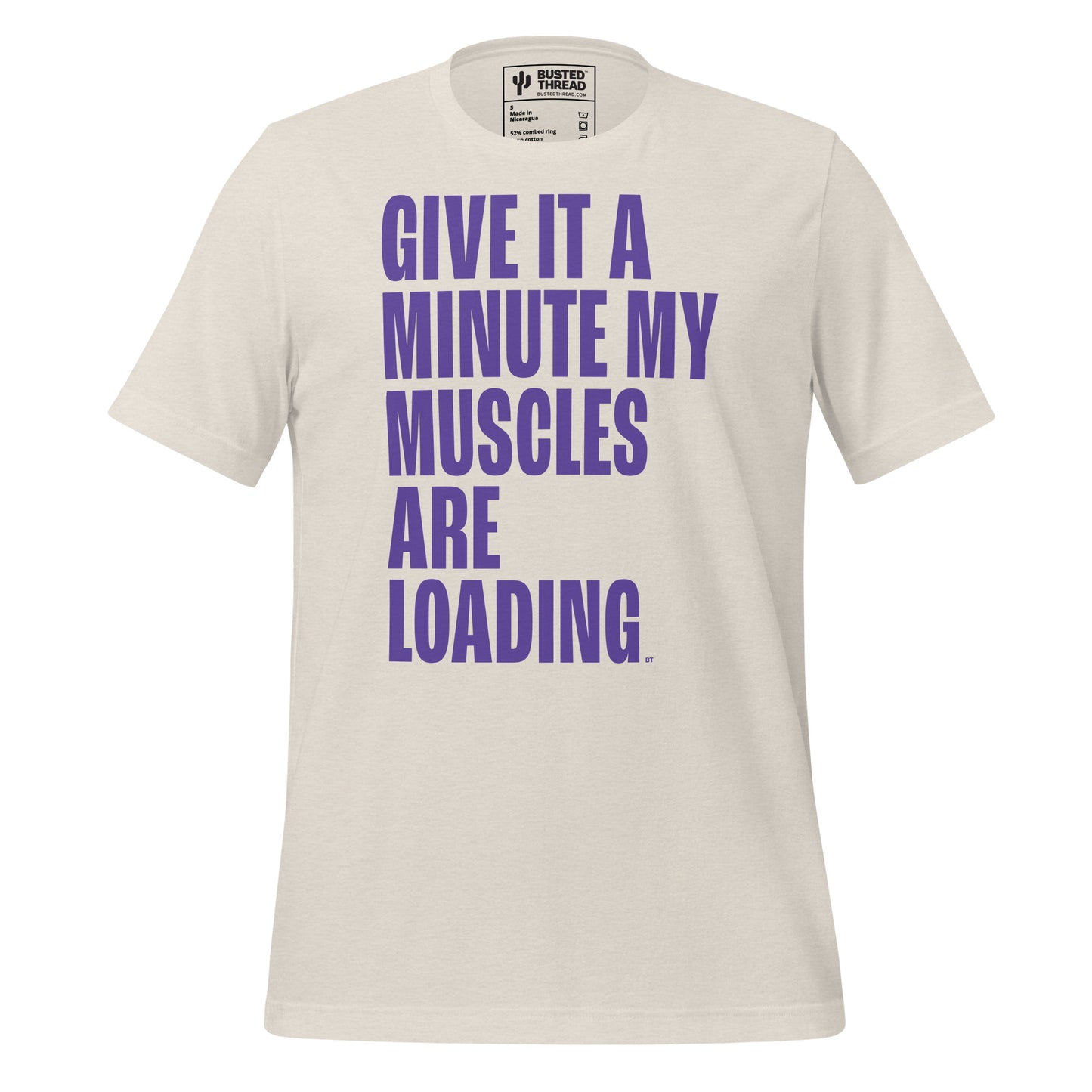 GIVE IT A MINUTE MY MUSCLES ARE LOADING TEE