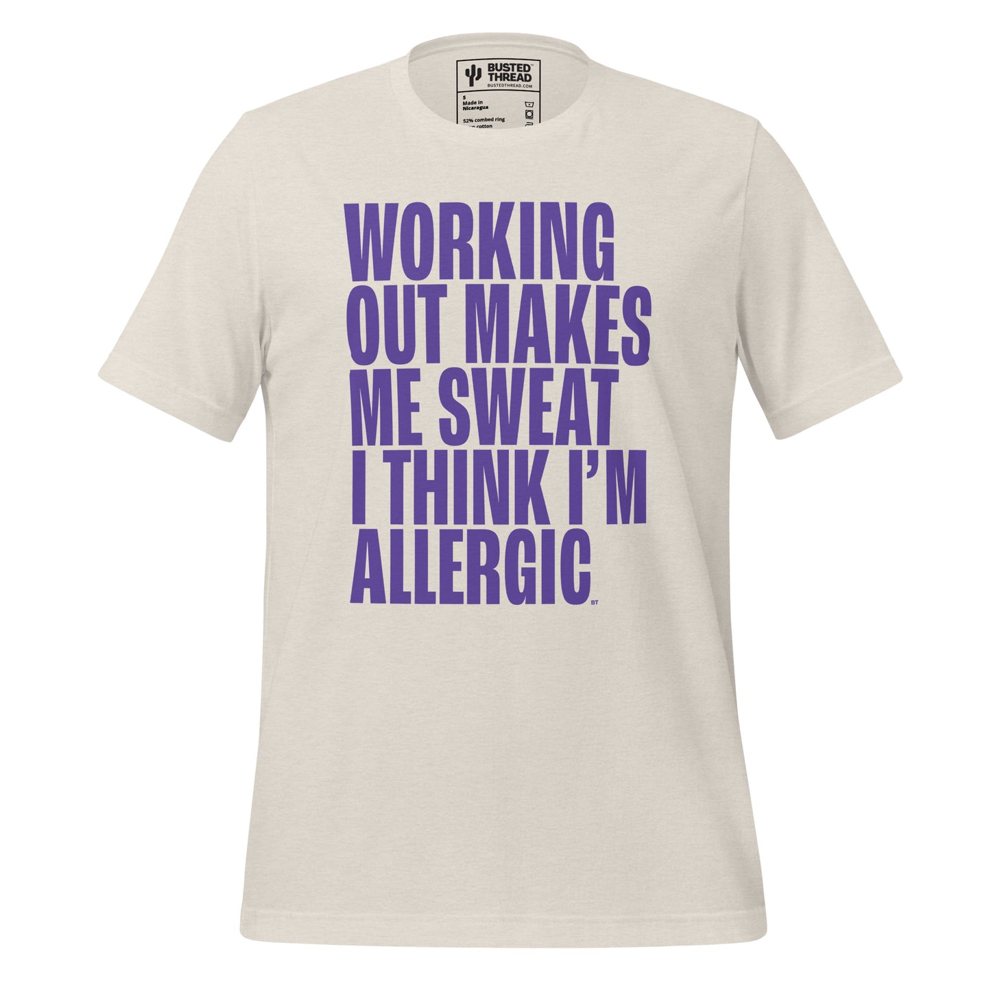 WORKING OUT MAKES ME SWEAT I THINK I'M ALLERGIC TEE